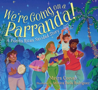We're Going on a Parranda!: A Puerto Rican Navidad Story (Hardcover, 2026)
