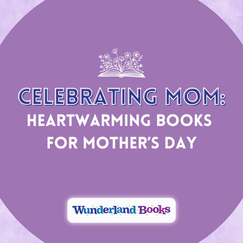 Celebrating the strong women in our families on Mother’s Day, through children’s books