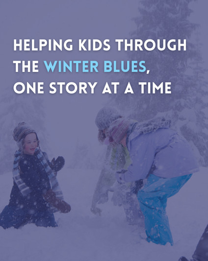 Helping Kids Through the Winter Blues, One Story at a Time