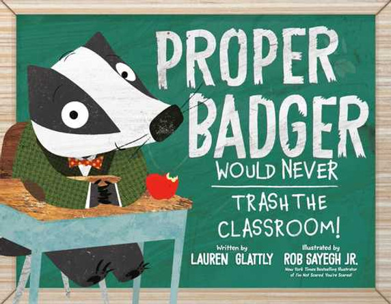 Proper Badger Would Never Trash the Classroom! (Hardcover, 2025)