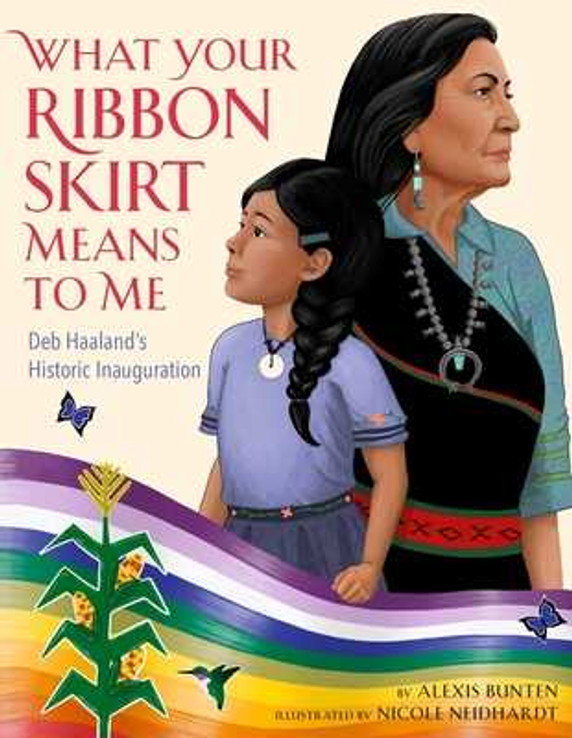 What Your Ribbon Skirt Means to Me: Deb Haaland's Historic Inauguration (Hardcover, 2023) What Your Ribbon Skirt Means to Me: Deb Haaland's Historic Inauguration (Hardcover, 2023)