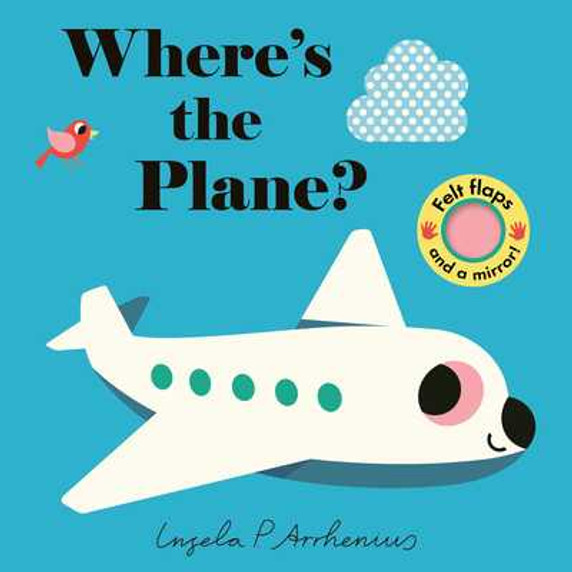 Where's the Plane?: (An Interactive, Sensory Lift-The-Flap Book with Felt Flaps and a Mirror for Babies & Toddlers. Friendly Aviation Vehicles Include (2025)