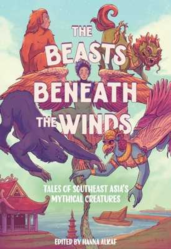 The Beasts Beneath the Winds: Tales of Southeast Asia's Mythical Creatures (Hardcover, 2025)