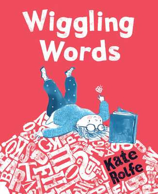 Wiggling Words: Loving Language with Dyslexia (Hardcover, 2025)
