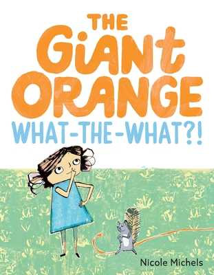 The Giant Orange What-The-What?! (Hardcover, 2026)