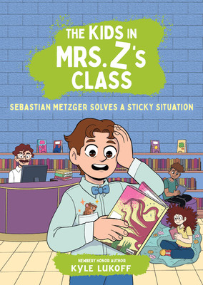 The Kids in Mrs. Z's Class: Sebastian Metzger Solves a Sticky Situation (Paperback, 2026)