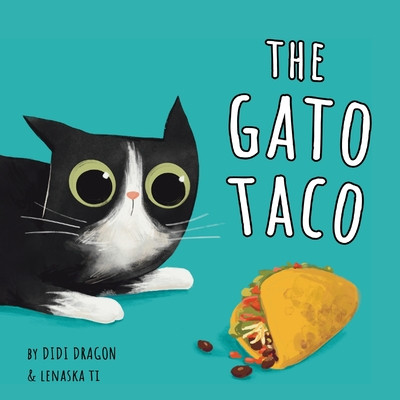 The Gato Taco: A Hilarious, Rhyming, Spanish-Sprinkled Children's Book (Paperback, 2024)