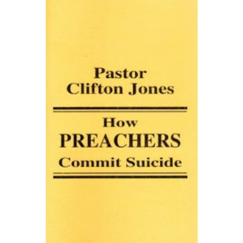 How Preachers Commit Suicide by Bishop Clifton Jones
