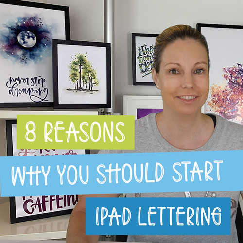 8 Reasons to start iPad Lettering