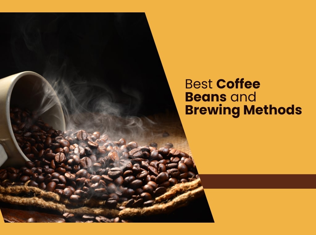 Best Coffee Beans and Brewing Methods