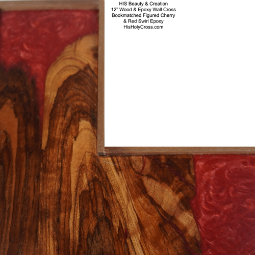 HIS Beauty & Creation - Bookmatched Figured Cherry & Red Epoxy Cross 12"