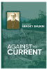 Against the Current. Archpriest Sergey Shukin. This is a unique and personal account of a Russian Orthodox priest, who, in his youth witnessed the collapse of the Russian Empire and the Revolution of 1917. It is a true story of those who were forced underground, struggling together to maintain their Christian faith without compromise under the Soviet regime and later as displaced persons in Europe, America and elsewhere. It serves as a timely warning, an inspiring memoir and an example of spiritual steadfastness for all believers, especially those who find themselves living in oppressive circumstances during times of wars and tribulations.