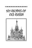 101 Recipes of Old Russia Cook Book