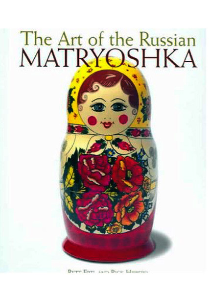 Art of the Russian Matryoshka. R. Ertl and R. Hibberd. This book was written, produced and published a while ago, when cooperation with Russia was deemed fundamental to improving world relationships. CO (Boulder): Vernissage Press, 2008 (October). 240 pages. First printing of first edition. Hardcover with dustjacket