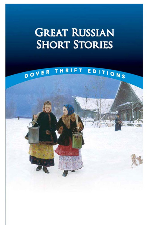 Great Russian Short Stories.. An original Dover Books selection. Edited by Paul Negri. Paperback, 208 pages. For ages 14 and up.