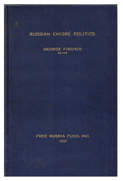 Russian Emigre Politics. George Fischer, editor. NY: 1951 Free Russia Fund, 1951. Limited to 200 copies. Pebbled blue cloth hardcover.