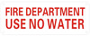 FIRE Department USE NO Water