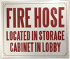 FIRE Hose Located in Storage Cabinet in Lobby Signage -Reflective !!!