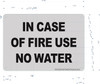 In Case Of Fire - Use No Water Signages Potere D'Argento Line