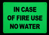 IN CASE OF FIRE USE NO WATER  Safety Sign