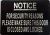 NOTICE FOR SECURITY REASONS PLEASE MAKE SURE THE DOOR IS CLOSED AND LOCKED Signage