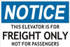 Notice This Elevator Is For Freight Only Not For Passengers  Safety Sign