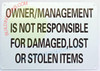 ONWER/Management is NOT RESPONSABLE for Damaged, Lost OR Stolen Items Sign