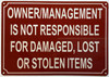 Owner/Management is not responsible for damaged, lost or stolen items  Safety Sign
