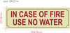 Photoluminescent IN CASE OF FIRE USE NO WATER Signage/GLOW IN THE DARK IN CASE OF FIRE USE NO WATER Signage