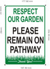 RESPECT OUR GARDEN PLEASE REMAIN ON PATHWAY  Safety Sign