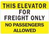 This Elevator for Freight Only No Passengers Allowed Sign