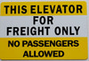 This Elevator for Freight Only No Passengers Allowed  Signage