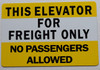This Elevator for Freight Only No Passengers Allowed  Compliance Sign
