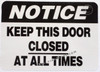 NOTICE KEEP THIS DOOR CLOSED AT ALL TIMES STICKER SIGN (STICKER INCH,HEAVY DUTY FOR COMMERCIAL USE)