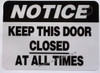 NOTICE KEEP THIS DOOR CLOSED AT ALL TIMES  Safety Sign  Safety Sign ( Safety Sign INCH,HEAVY DUTY FOR COMMERCIAL USE)
