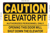 Caution Entrance to Elevator Pit Opening Door Will Shut Down Elevator SIGN