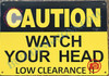 Caution Watch Your Head Low Clearance SIGNAGE