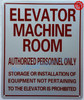 ELEVATOR MACHINE ROOM AUTHORIZED PERSONNEL ONLY, STORAGE OR INSTALLATION