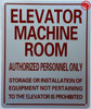 ELEVATOR MACHINE ROOM AUTHORIZED PERSONNEL ONLY, STORAGE OR INSTALLATION SIGN