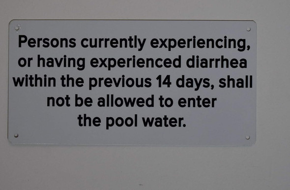 Persons Currently Experienced Diarrhea Withing The Previous 14 Days, Shall Not E Allowed To Enter The Pool Water Sign