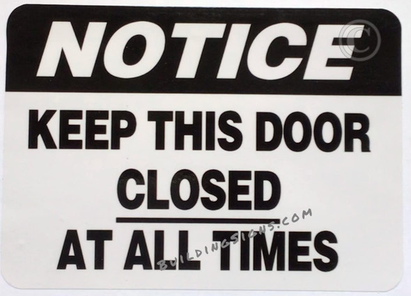 NOTICE KEEP THIS DOOR CLOSED AT ALL TIMES STICKER SIGN (STICKER INCH,HEAVY DUTY FOR COMMERCIAL USE)