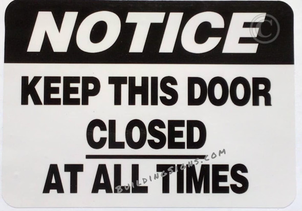 NOTICE KEEP THIS DOOR CLOSED AT ALL TIMES  Signage  Signage ( Signage INCH,HEAVY DUTY FOR COMMERCIAL USE)