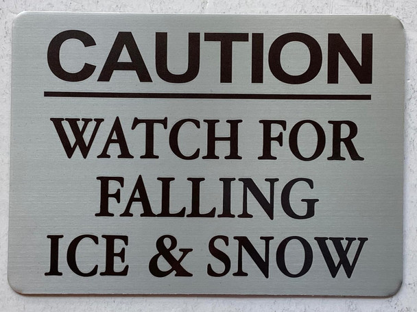 Caution Watch for falling snow and ice sign Inch  Brushed Silver Aluminum Wall Mount  Rust-Free, Durable  Double-Sided Tape Included  Easy Installation  Commercial Grade Sign