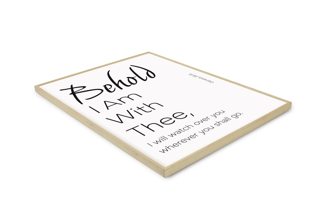 Behold Text Behold I AM With Thee / Genesis 28:15 / Framed Scripture Wall Art