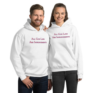 All Gun Laws Are Infringements Unisex Hoodie All Gun Laws Are Infringements Unisex Hoodie