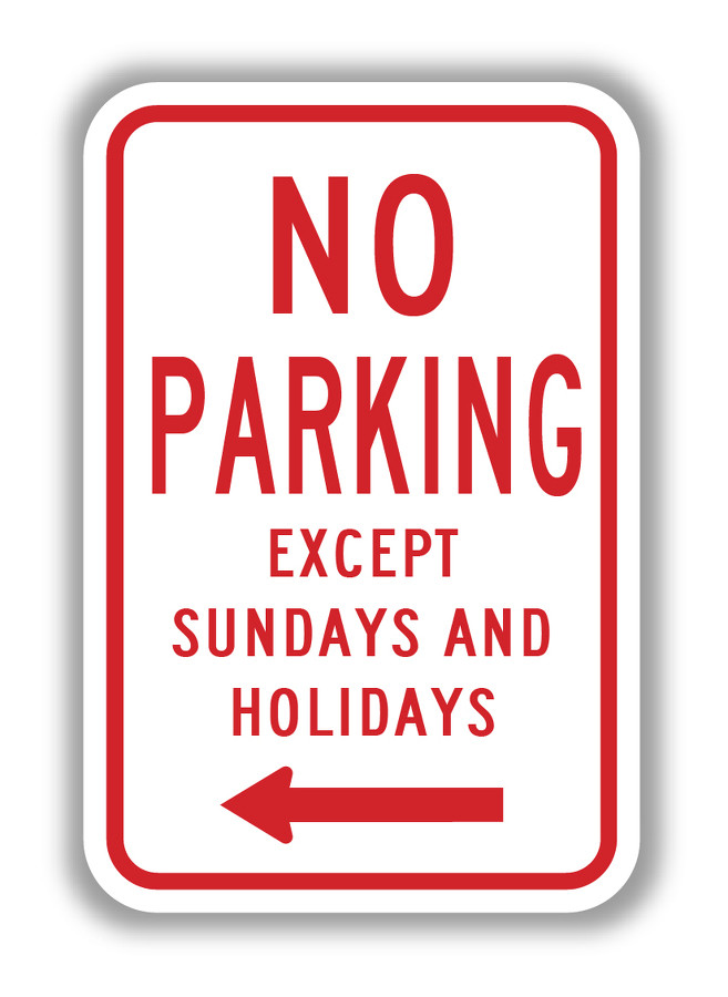NO PARKING EXCEPT SUNDAYS AND HOLIDAYS (left arrow) Sign R7-3L