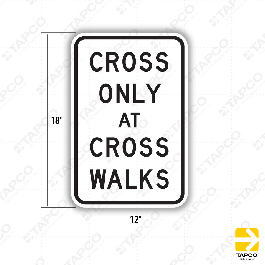 CROSS ONLY AT CROSS WALKS Sign R9-2 - Lane Control Signs | TAPCO