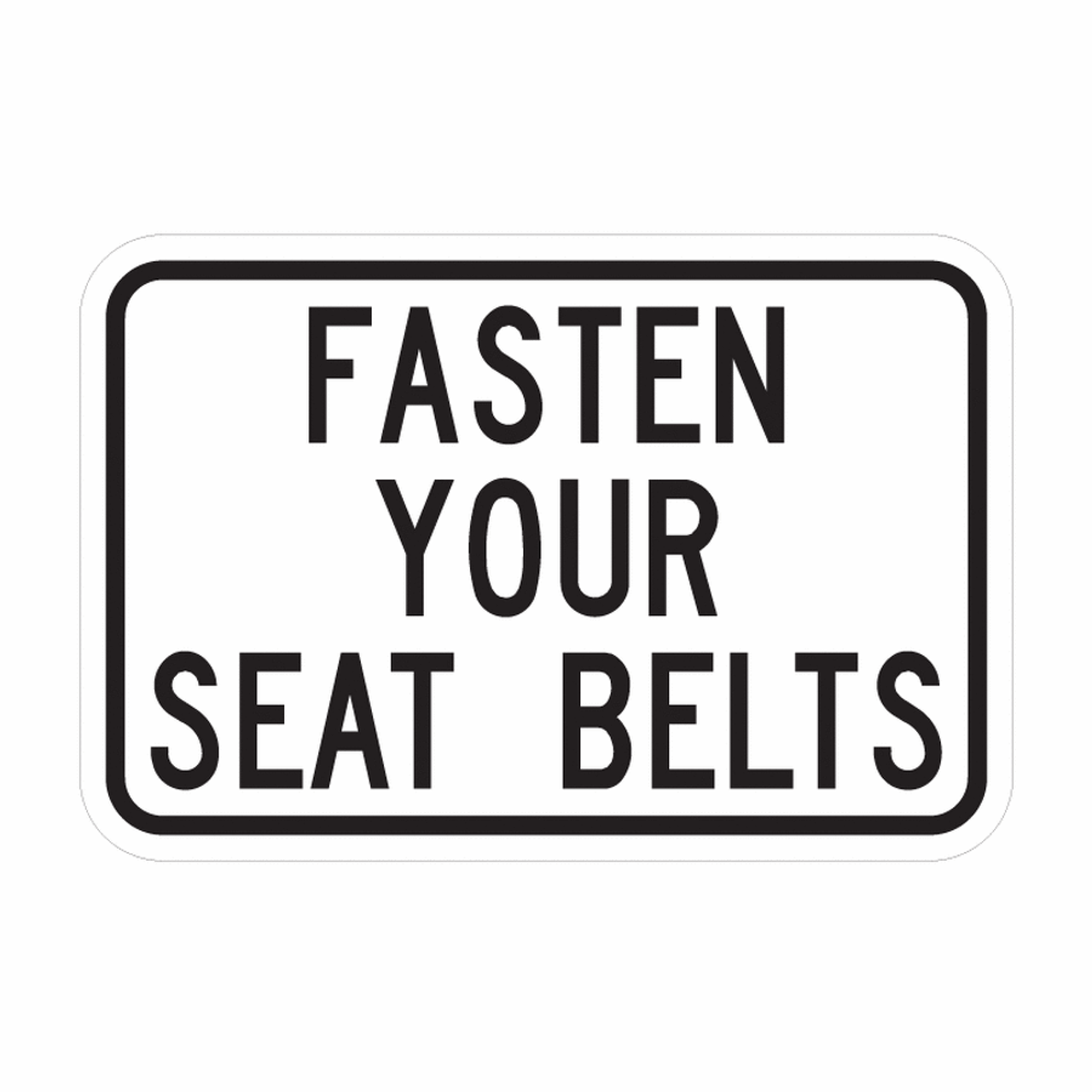 Fasten Your Seat Belts Sign Neighborhood Safety Signs Tapco