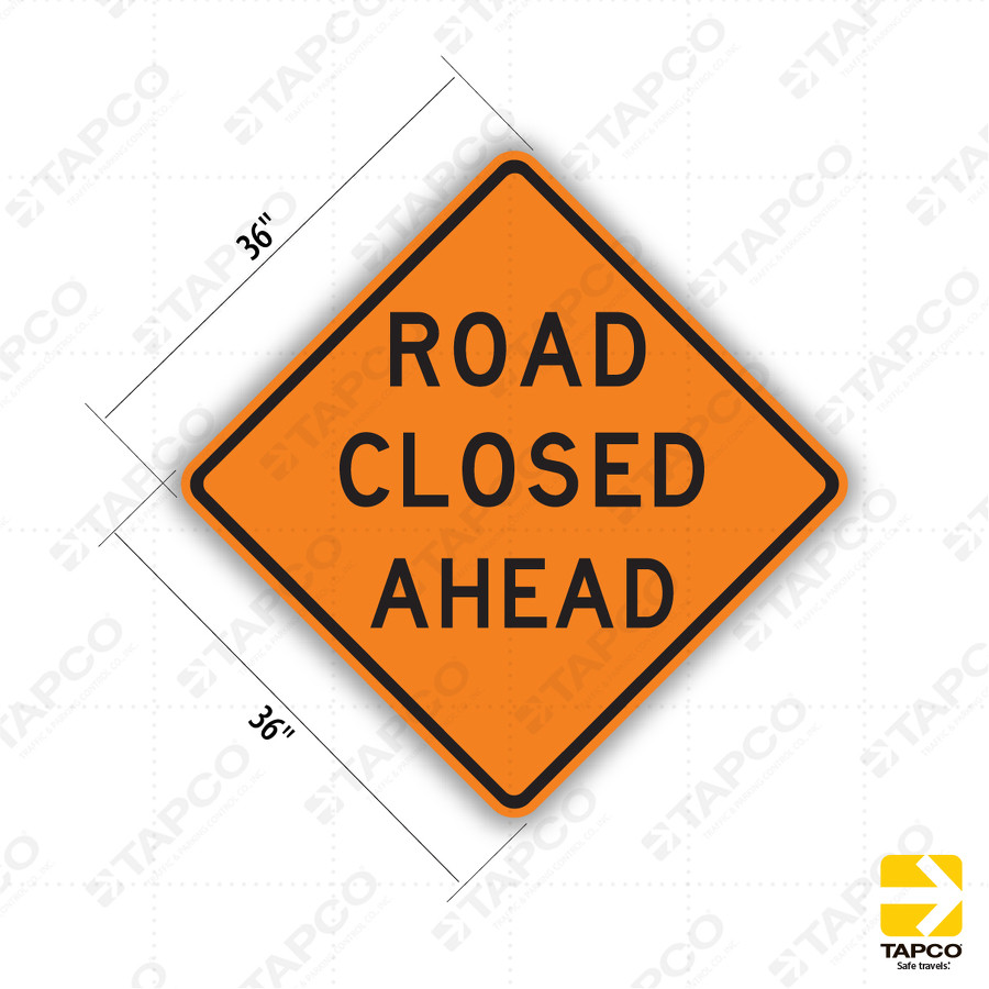 ROAD CLOSED AHEAD Sign W20-3 - Orange Construction Signs | TAPCO