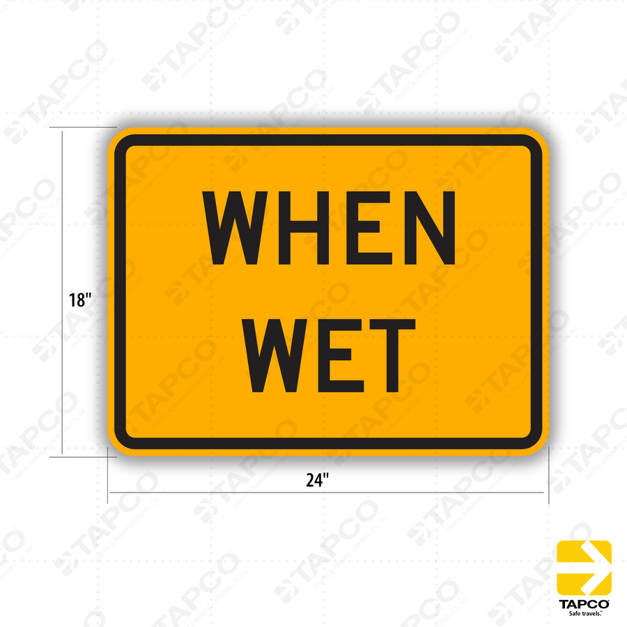 W8-5P WHEN WET Sign - Road Conditions Signs | TAPCO